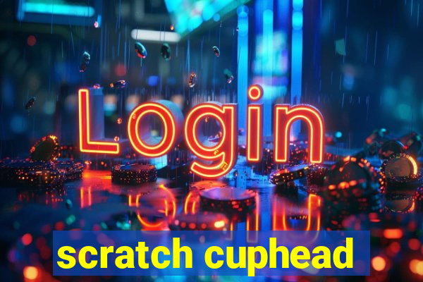 scratch cuphead